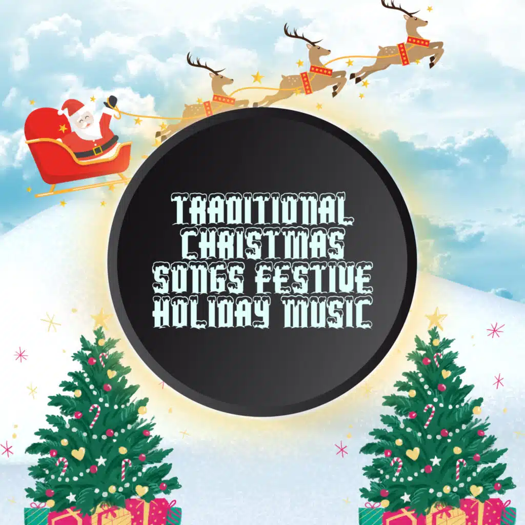 Traditional Christmas Songs Festive Holiday Music