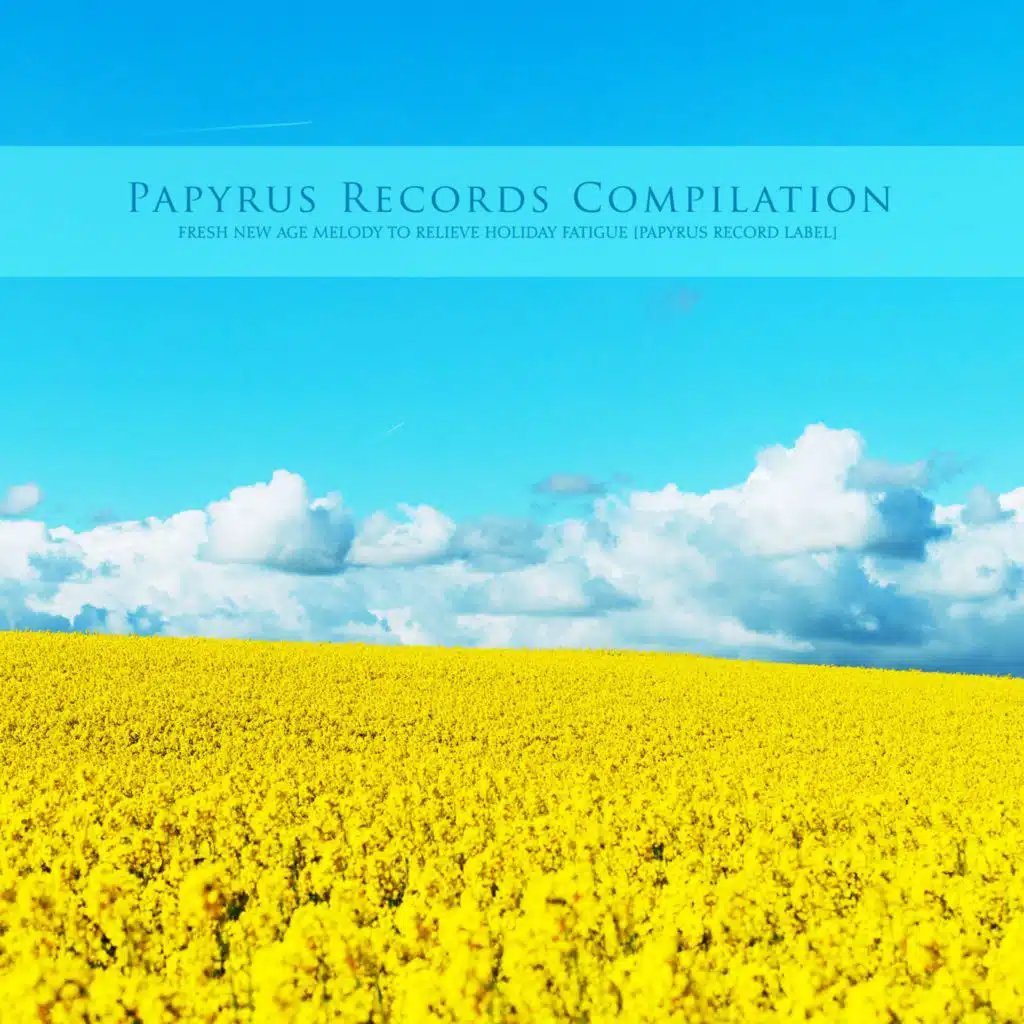 Fresh New Age Melody To Relieve Holiday Fatigue [Papyrus Record Label]