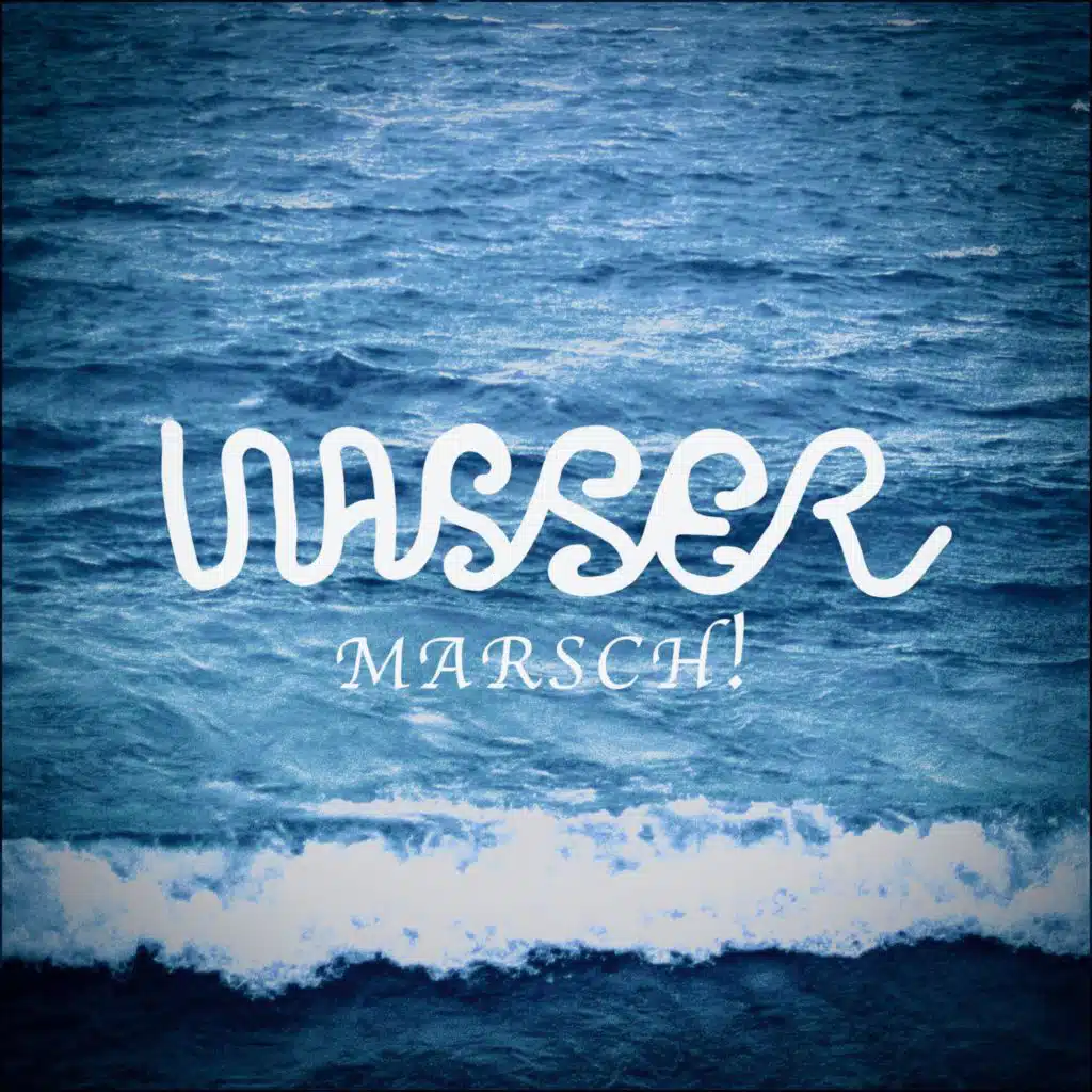 Wasser marsch!