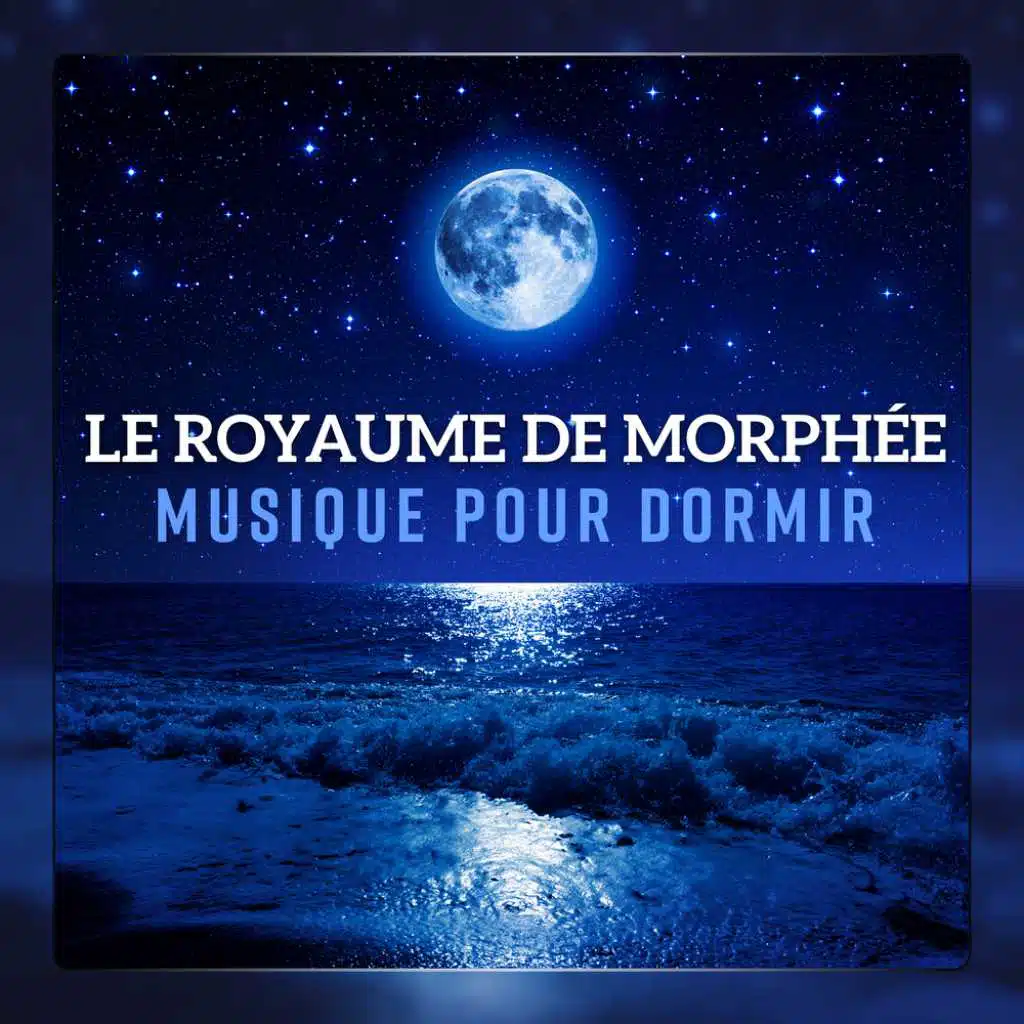 Le royaume de Morphée - Musique pour dormir paisiblement