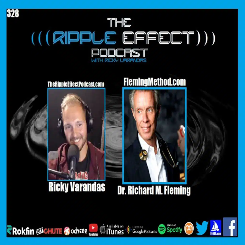 Episode 328: The Ripple Effect Podcast (Dr. Richard M. Fleming | The True Origin of SARS-CoV-2)