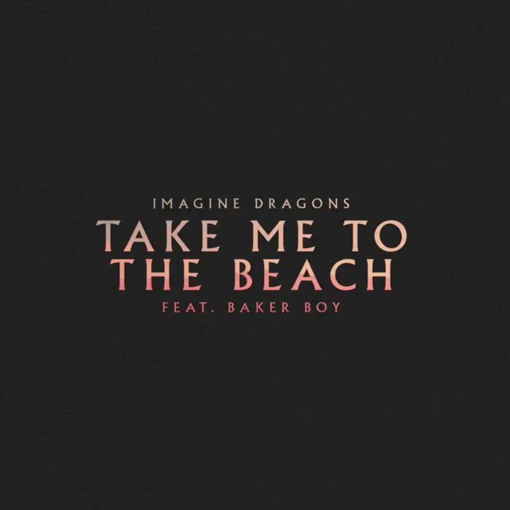 Take Me to the Beach (feat. Baker Boy)