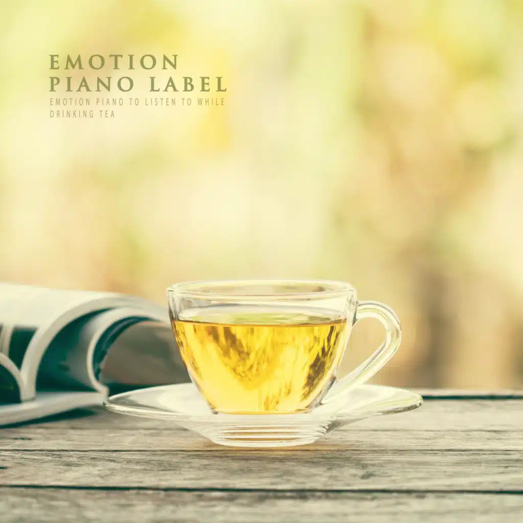 Emotion Piano To Listen To While Drinking Tea
