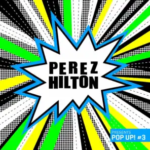 Perez Hilton Presents Pop Up #3