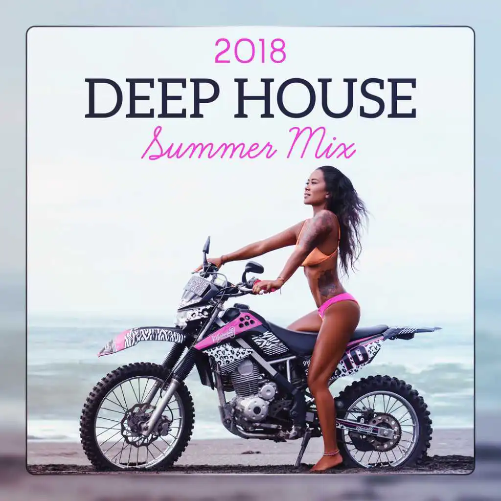Deep House Summer Mix 2018 - Chill Out Music