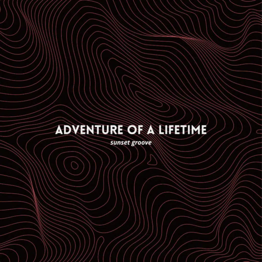 Adventure Of A Lifetime
