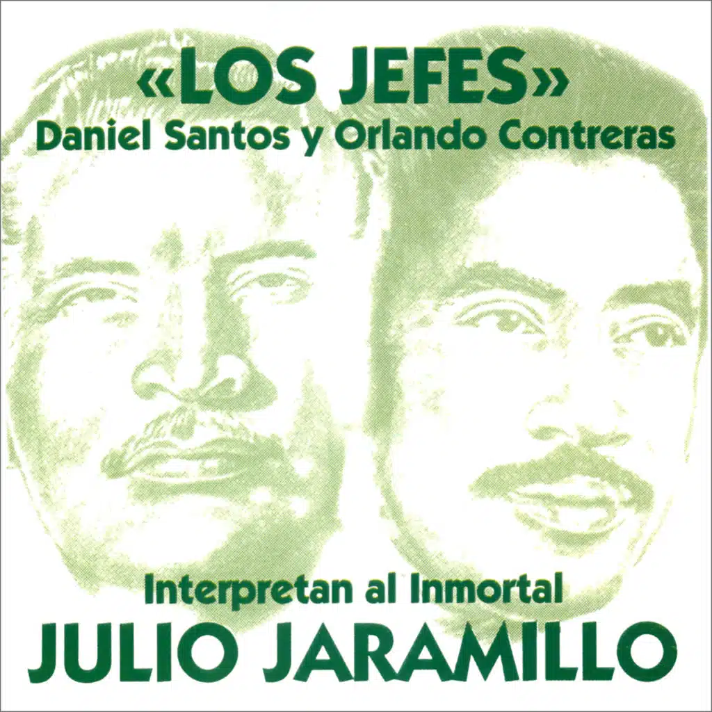 Los Jefes Interpretan al Inmortal Julio Jaramillo (feat. Daniel Santos & Orlando Contreras)