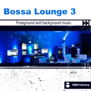 PMP Library: Bossa Lounge, Vol. 3 (Foreground and Background Music for Tv, Movie, Advertising and Corporate Video)