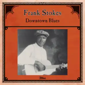 Frank Stokes: Downtown Blues