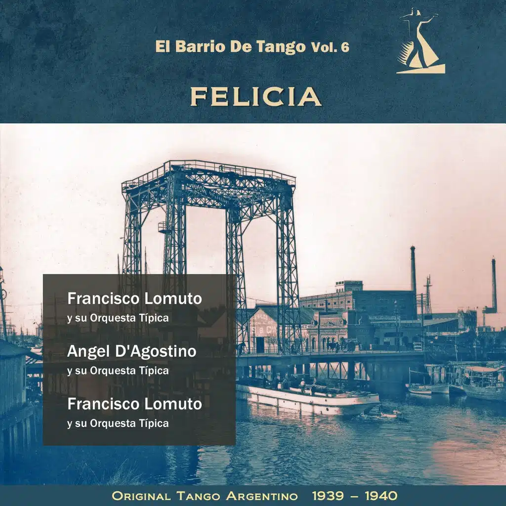 Felicia (El Barrio De Tango Vol. 6 - Original Tango Argentino 1939 - 1940)