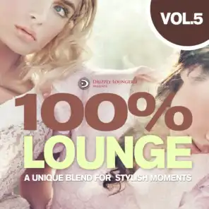 100% Lounge, Vol. 5 (A Unique Blend for Stylish Moments, Presented by Drizzly Loungerie)