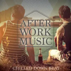 After Work Music, Vol. 1 (Chilled Down Beat)