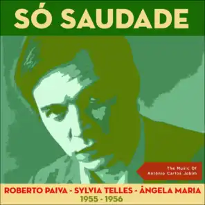 Só Saudade (The Music of Antônio Carlos Jobim - Original Recordings 1955 - 1956)