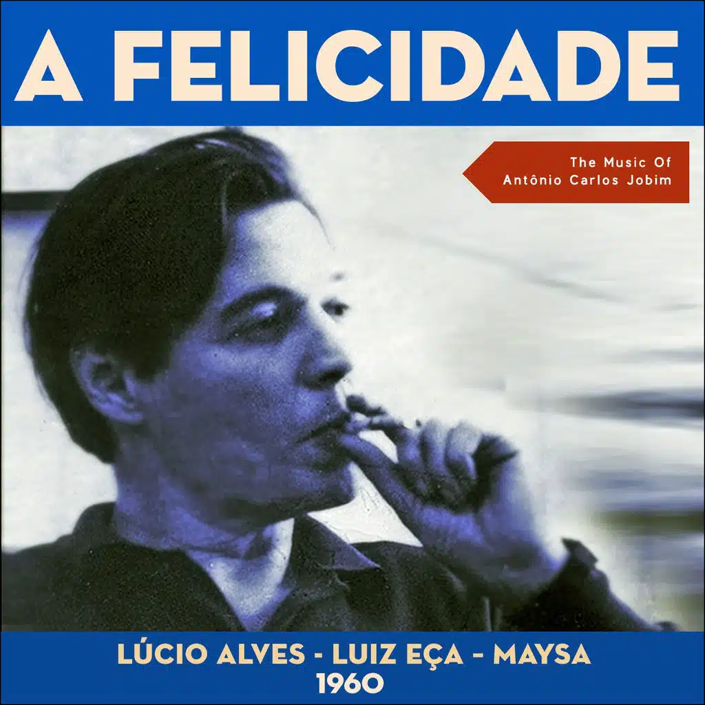 A Felicidade (The Music Of Antônio Carlos Jobim 1960)