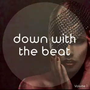 Down With The Beat, Vol. 1 (Finest Electronic Chill Out And Down Beats)