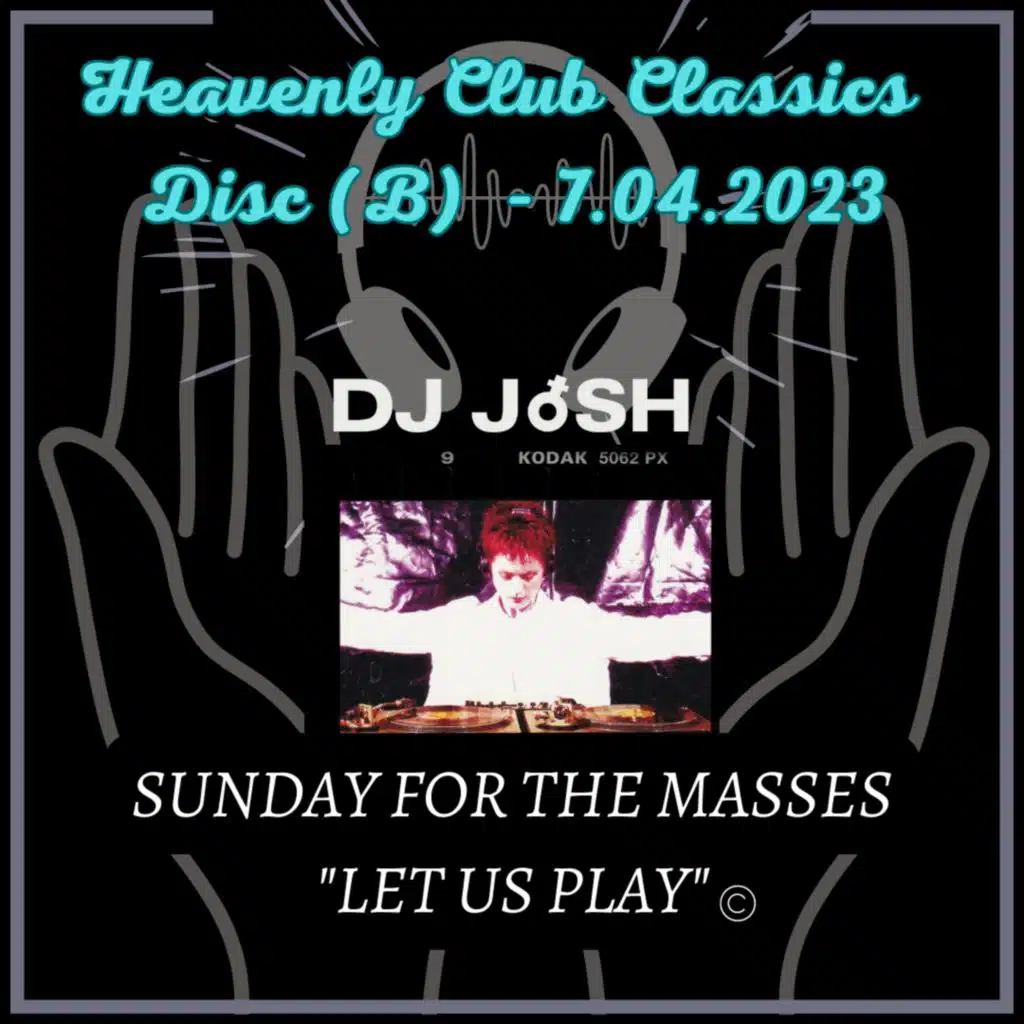 Episode 62: Sunday for the masses DJ JoSH - Heavenly Club Classics (B) 7.04.2023