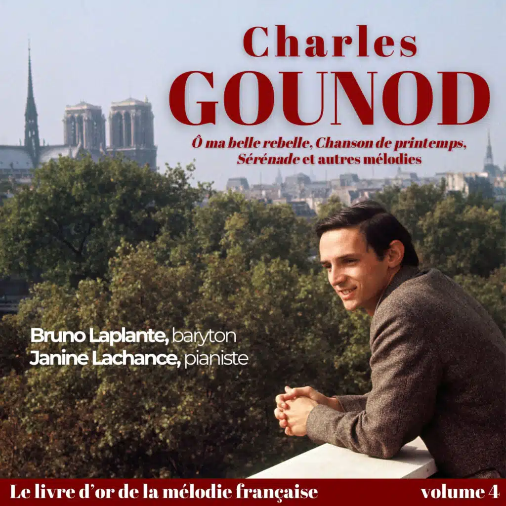 Charles GOUNOD - « Ô ma belle rebelle », « Chanson de printemps », « Sérénade » et autres mélodies (feat. Janine Lachance)