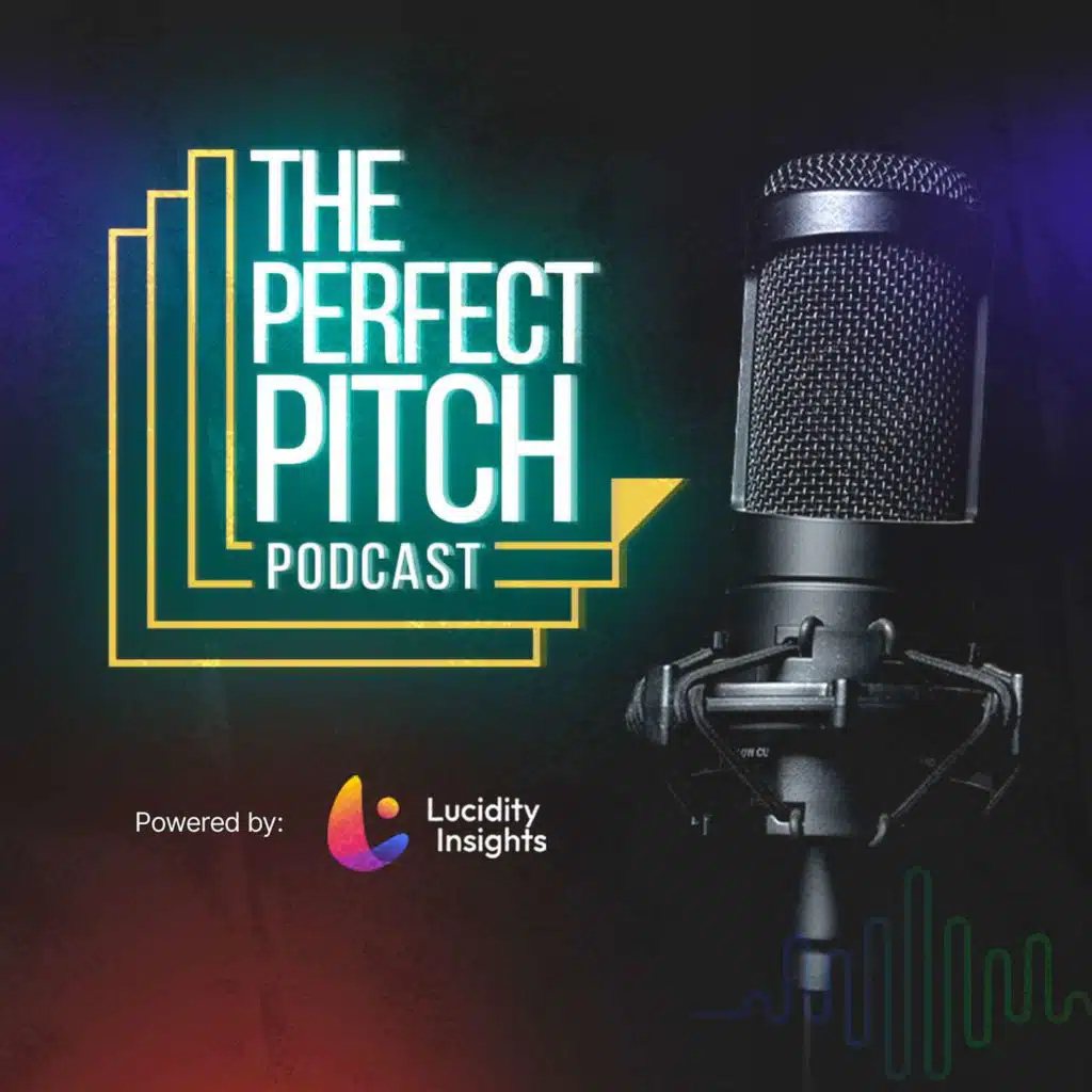 The Perfect Pitch Podcast by Lucidity Insights