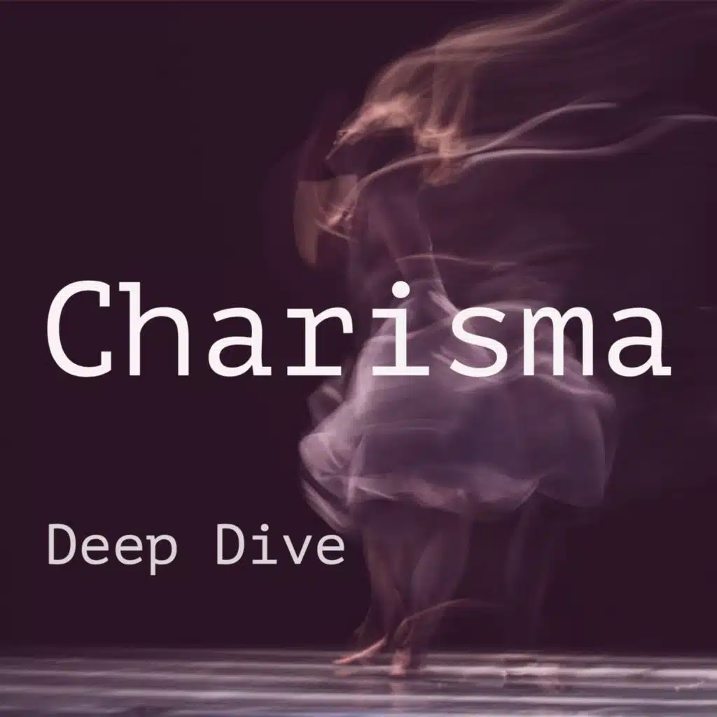 Charisma (Deep Dive) (2019 Rerun)
