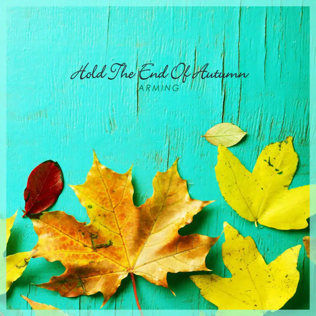 Hold The End Of Autumn