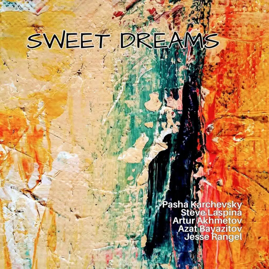 Sweet Dreams (feat. Steve Laspina, Artur Akhmetov, Azat Bayazitov & Jesse Rangel)