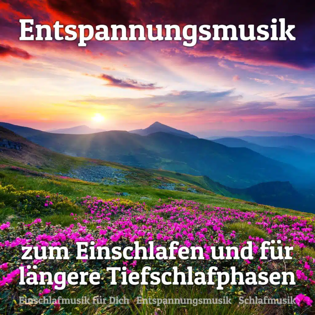 Entspannungsmusik, Einschlafmusik für Dich & Schlafmusik