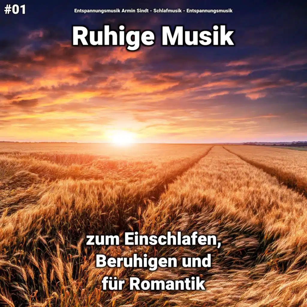 #01 Ruhige Musik zum Einschlafen, Beruhigen und für Romantik