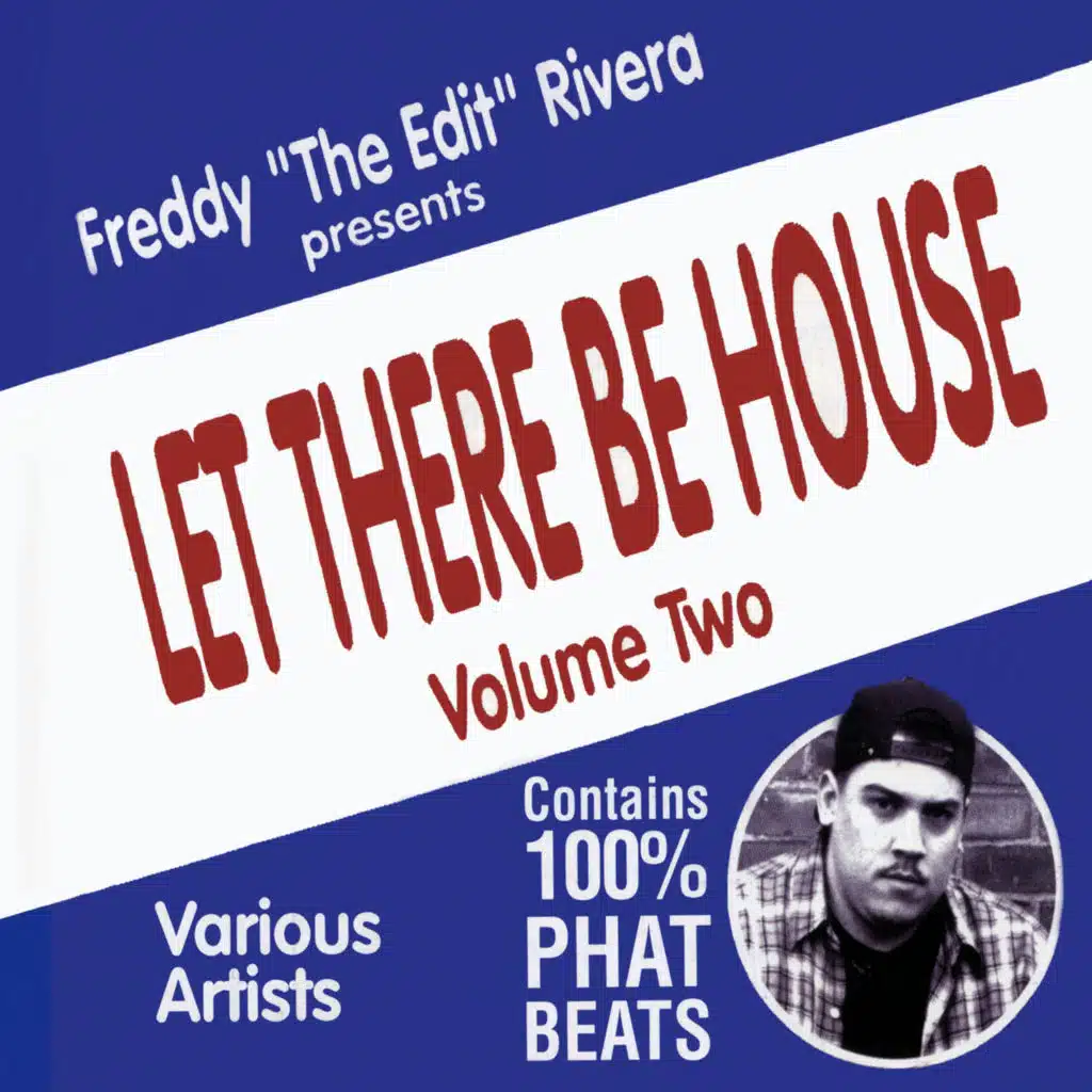 Freddy "The Edit" Rivera Presents Let There Be House Vol. 2
