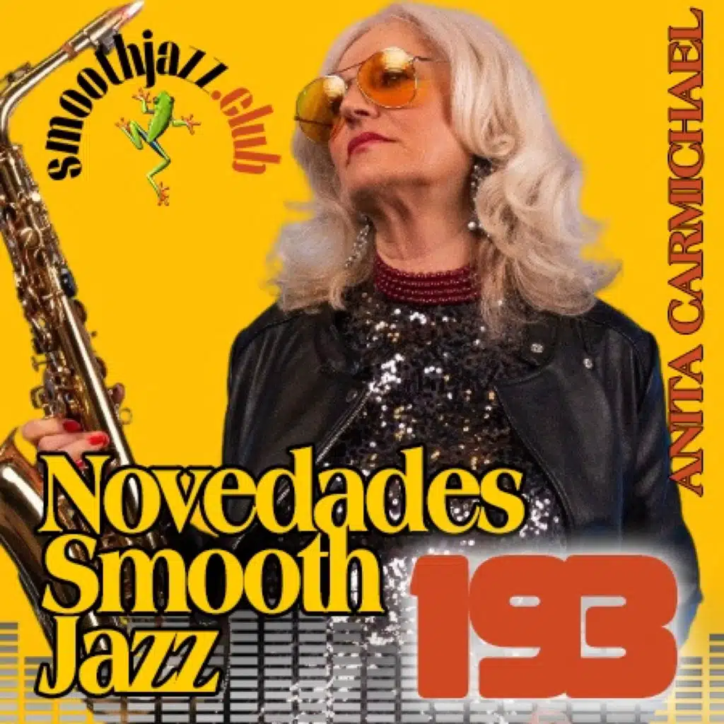 Novedades Smooth Jazz 193 | Anita Carmichael, Willie Bradley, TNR Collective, Andrew Neu, Militantes Del Climax & more..