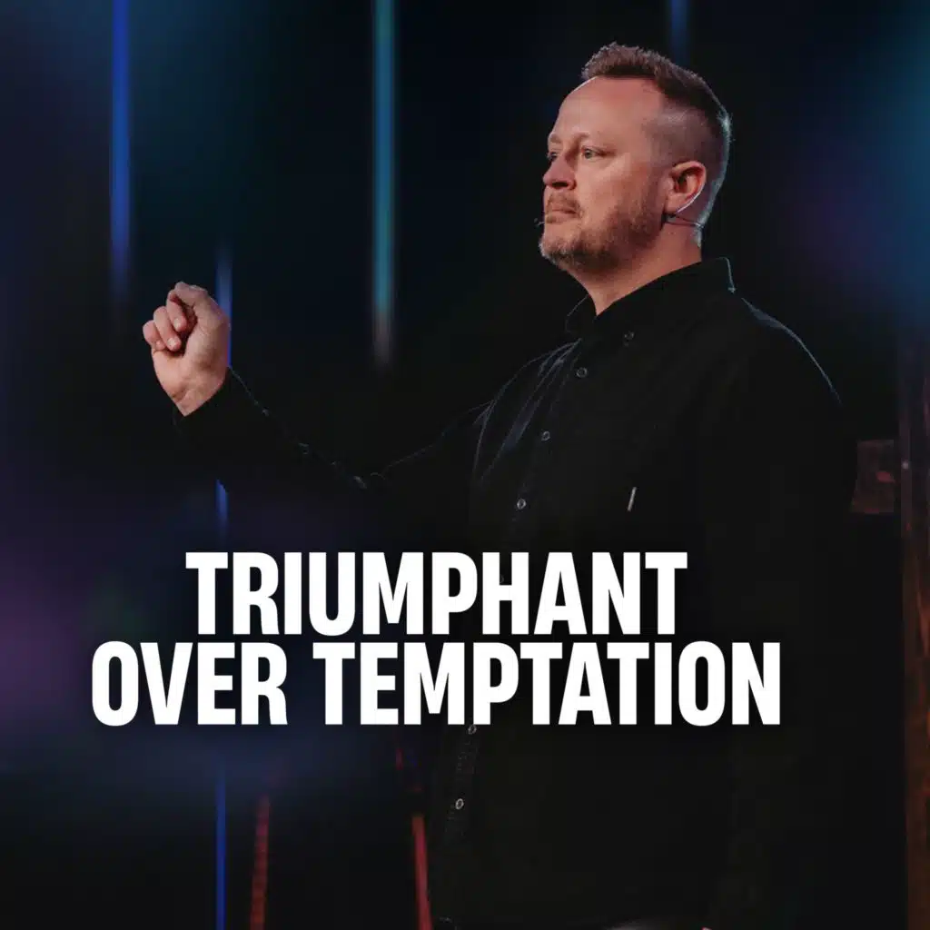 Triumphant Over Temptation // Austin Svangren