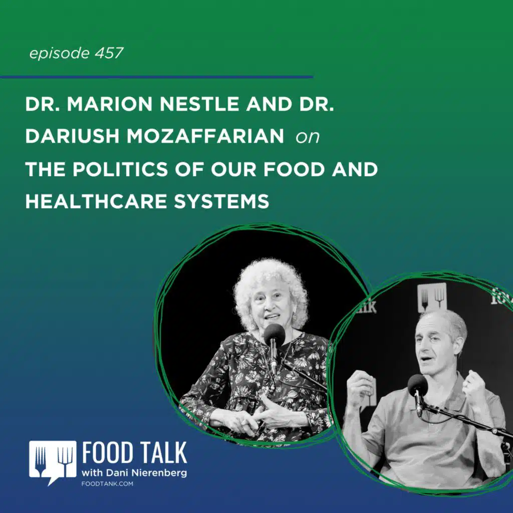 457. Dr. Marion Nestle and Dr. Dariush Mozaffarian on the Politics of our Food and Healthcare Systems
