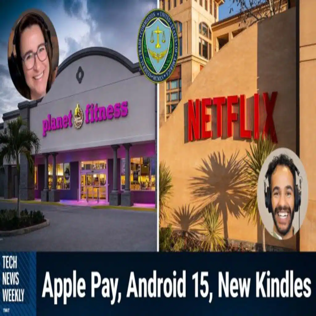 TNW 358: FTC's New Click-to-Cancel Rule - Apple Pay, Android 15, 2024 Kindles