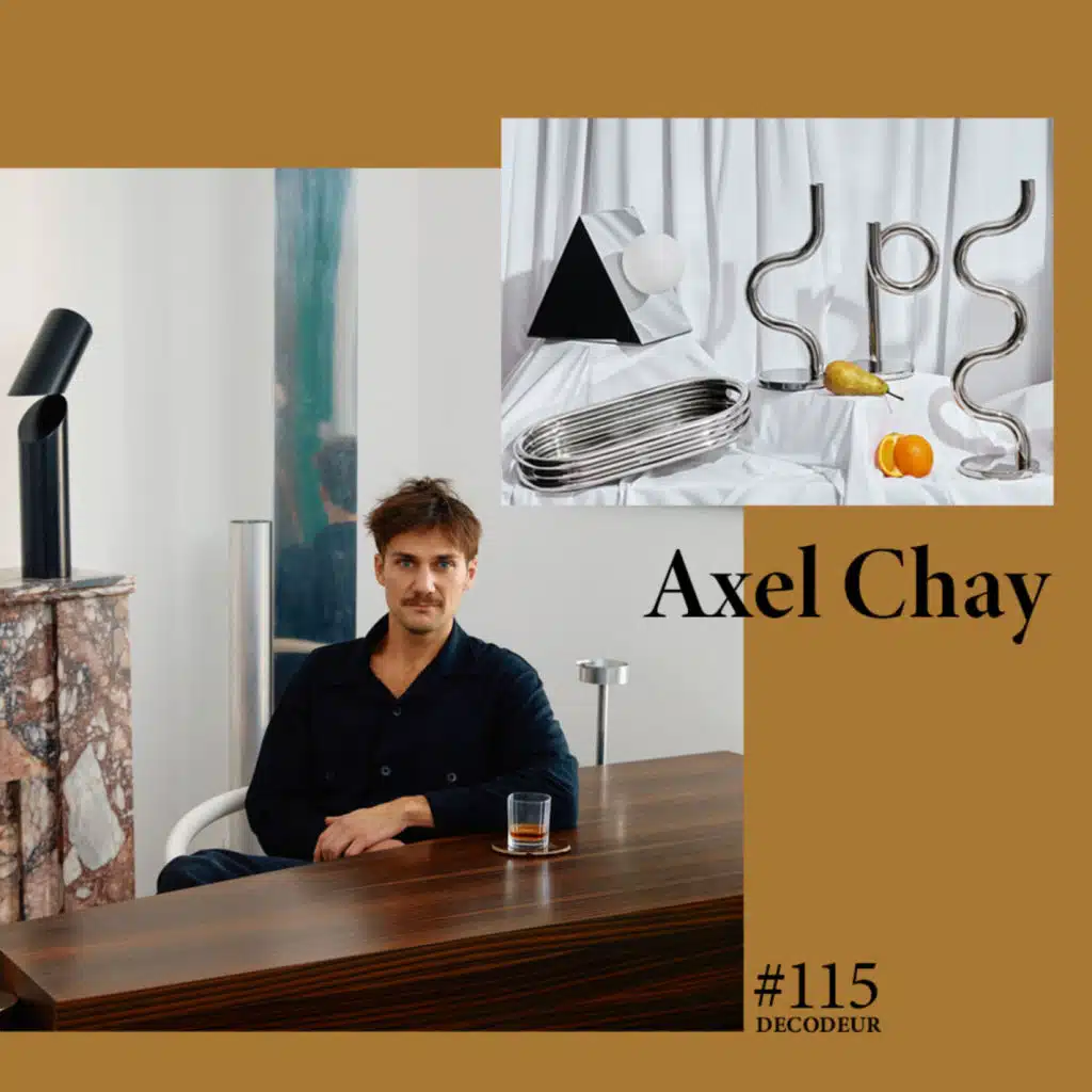 (BEST OF) #114 Axel Chay, le designer dont tout le monde parle