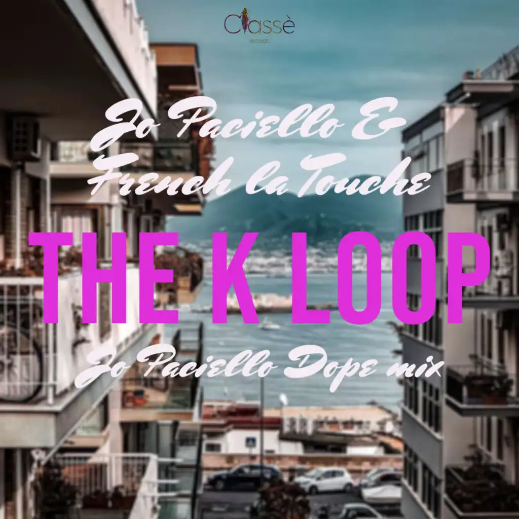 The K Loop (Jo Paciello Dope Mix) [feat. French La Touche]