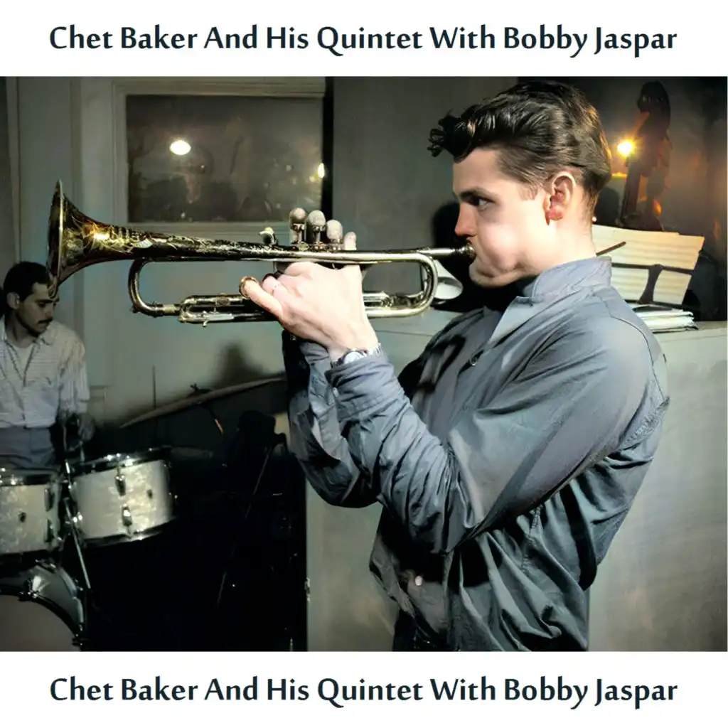 Chet Baker And His Quintet with Bobby Jaspar (Remastered Edition)