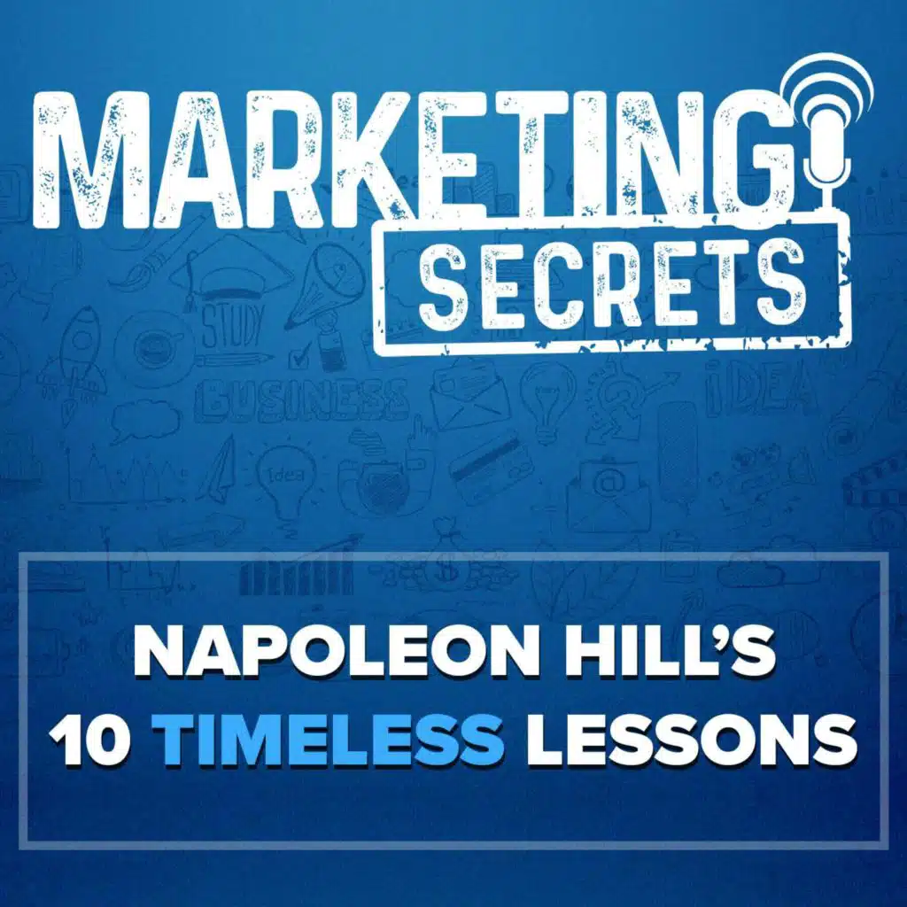 Mastering Entrepreneurship: Napoleon Hill’s 10 Timeless Lessons