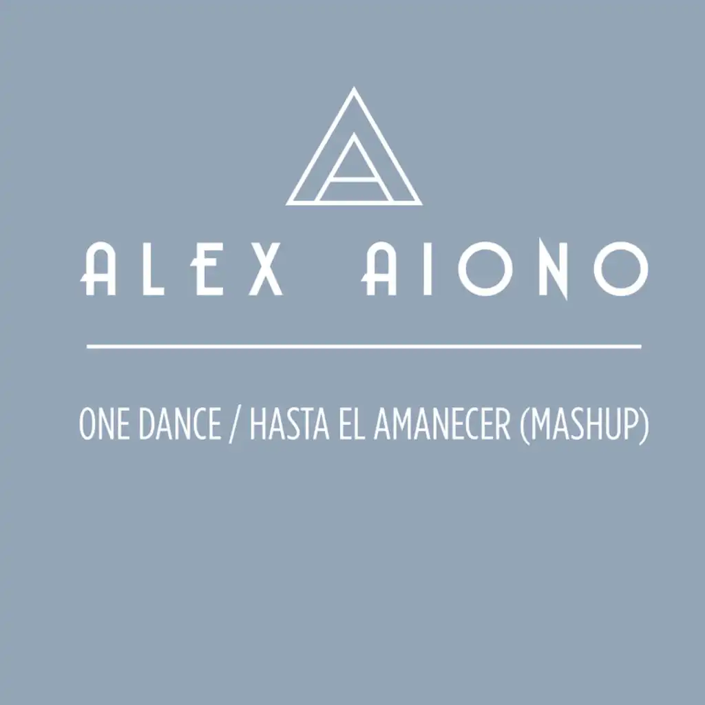Alex Aiono - One Dance/Hasta El Amanecer (Mashup) | Play on Anghami