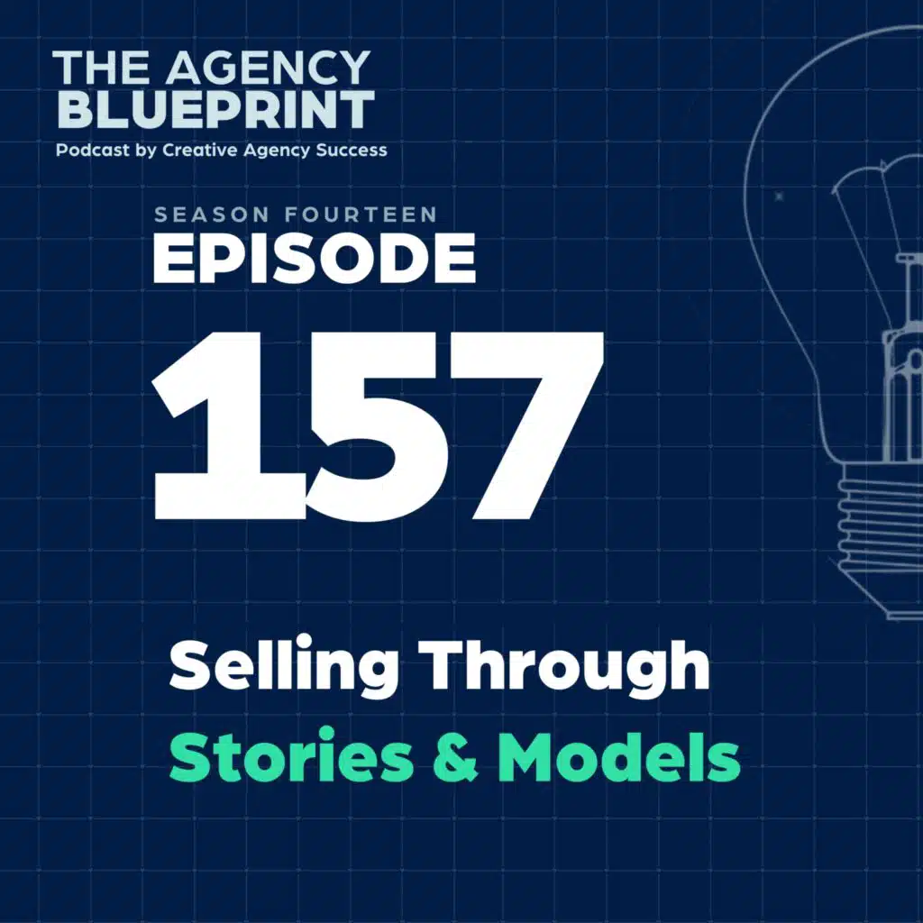 Season 14 | Ep 157 | Selling Through Stories & Models