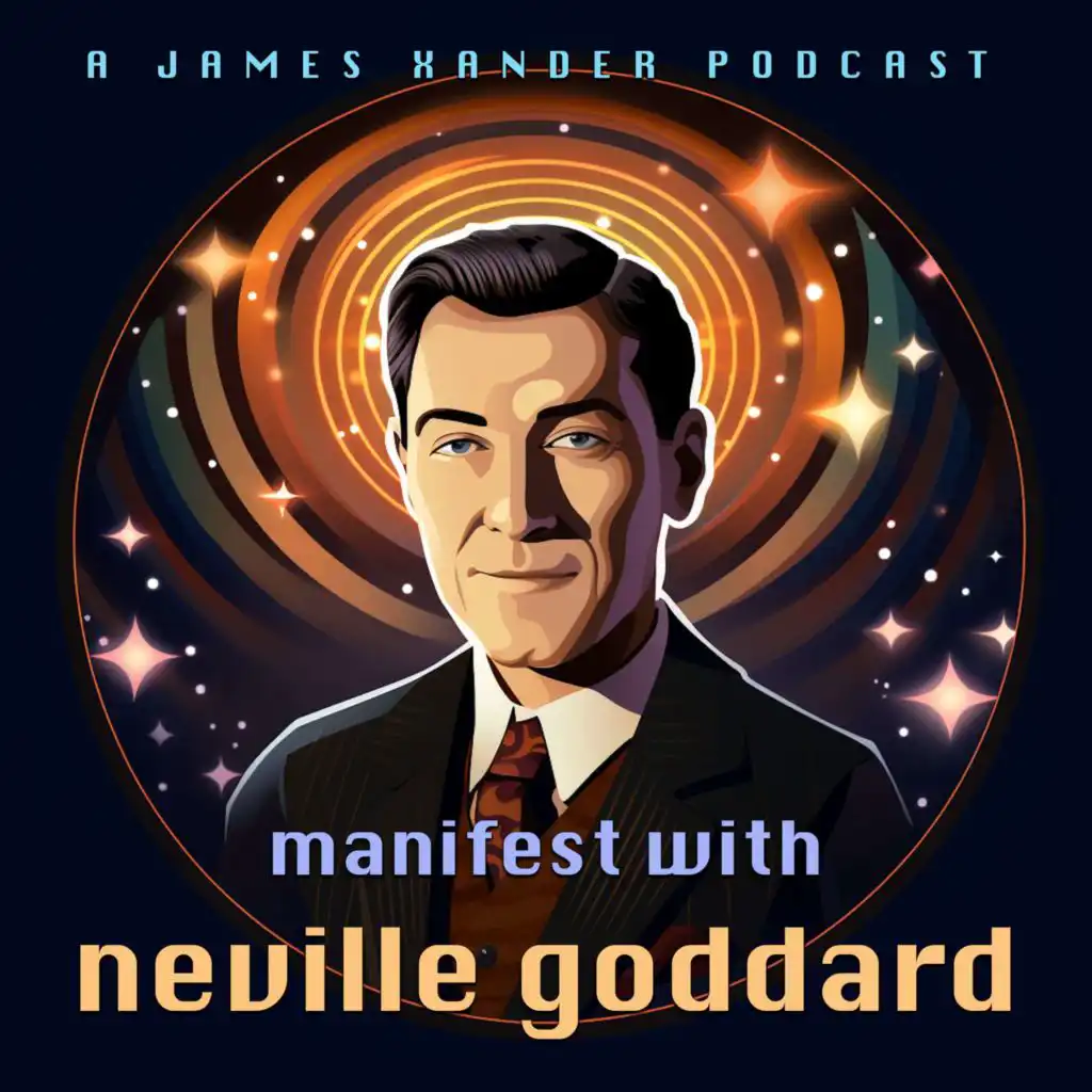 Manifest with Neville Goddard • Manifestation Lectures on the Law of Assumption