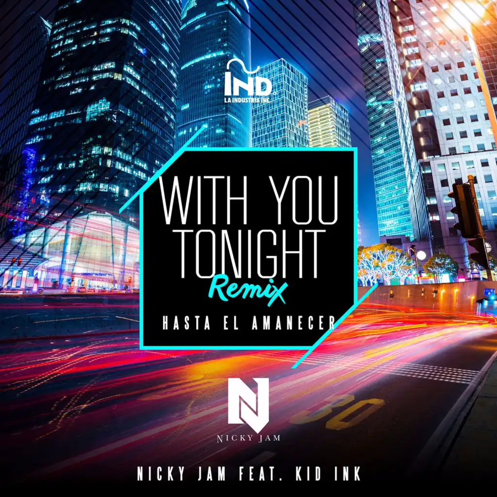 With You Tonight (Hasta El Amanecer) (Remix) [feat. Kid Ink ]