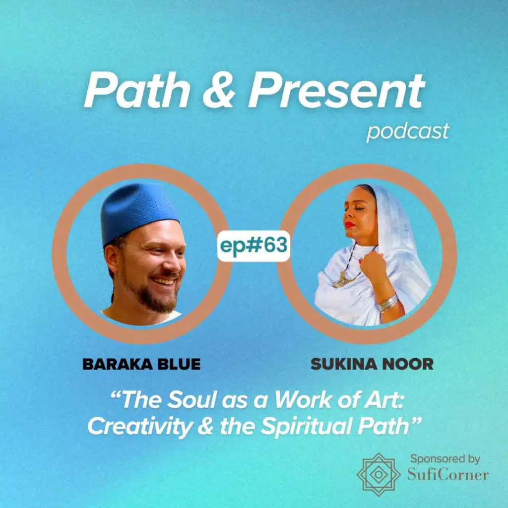 #063: The Soul as a Work of Art: Creativity & The Spiritual Path w/ Sukina Noor