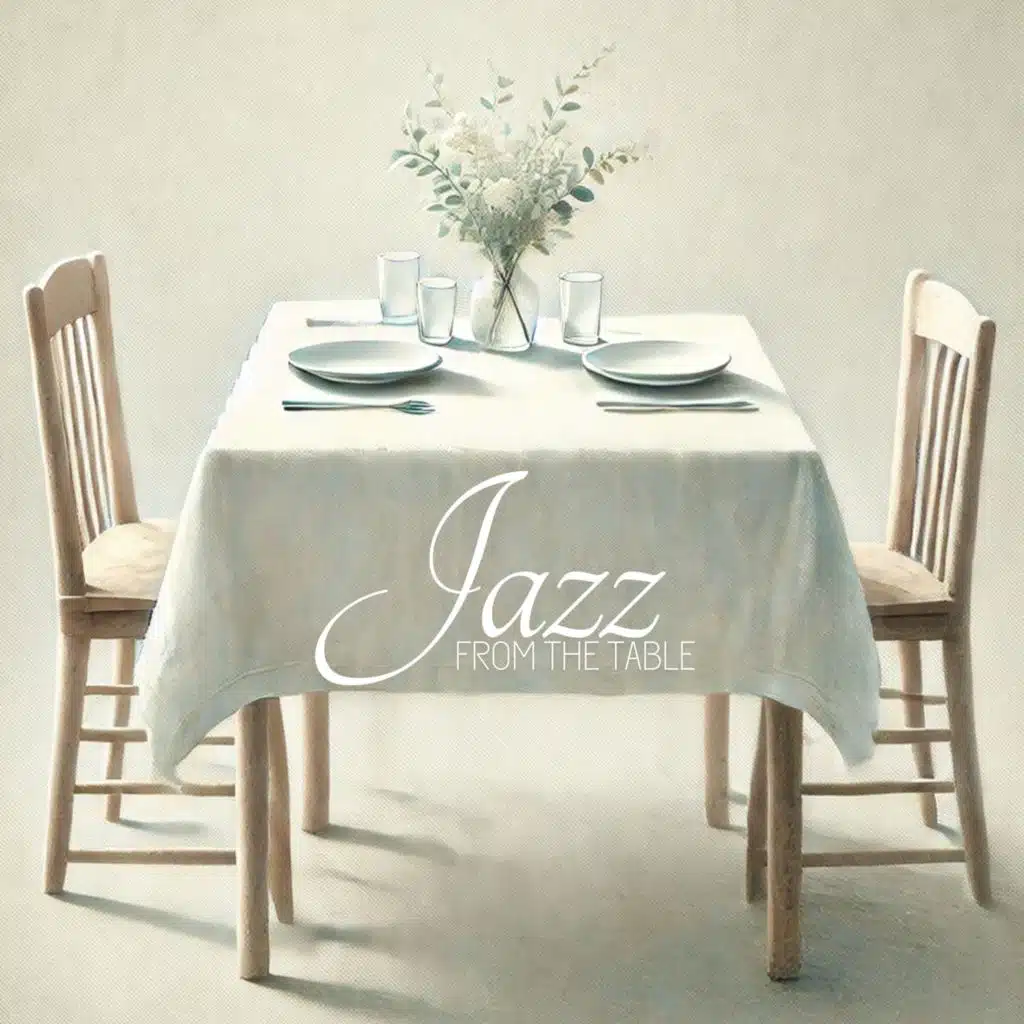 Jazz from the Table: Restaurant Music Collection