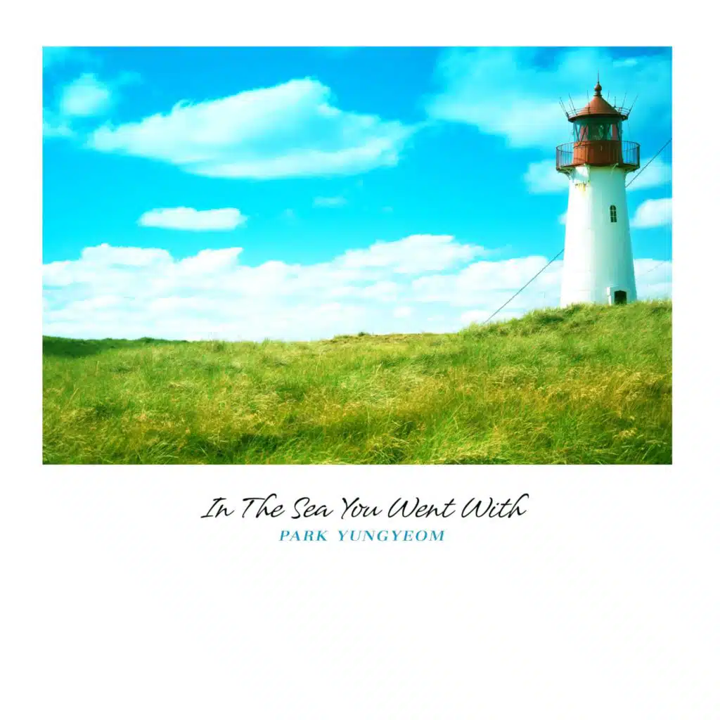 In The Sea You Went With