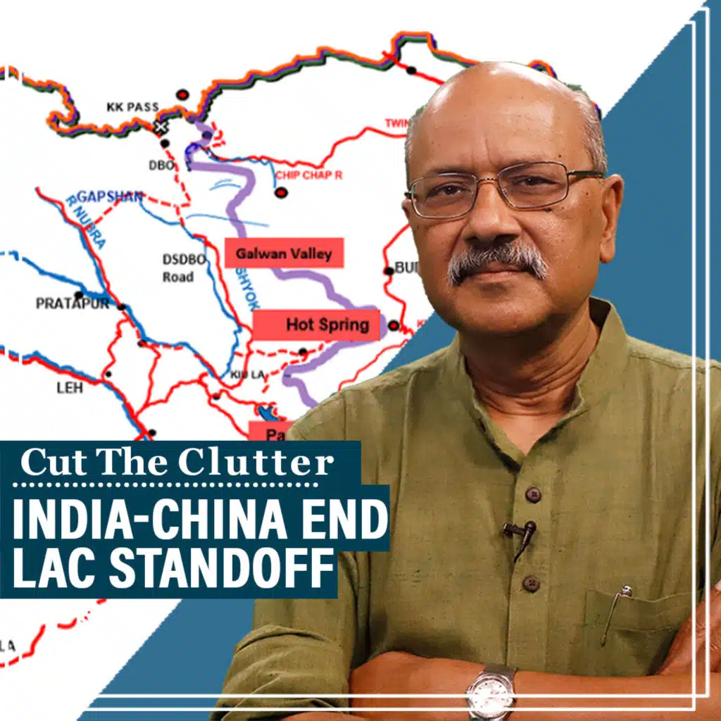 Cut The Clutter: India-China end 4 year long LAC standoff. Shekhar Gupta explains. Snehesh Alex Philip joins in