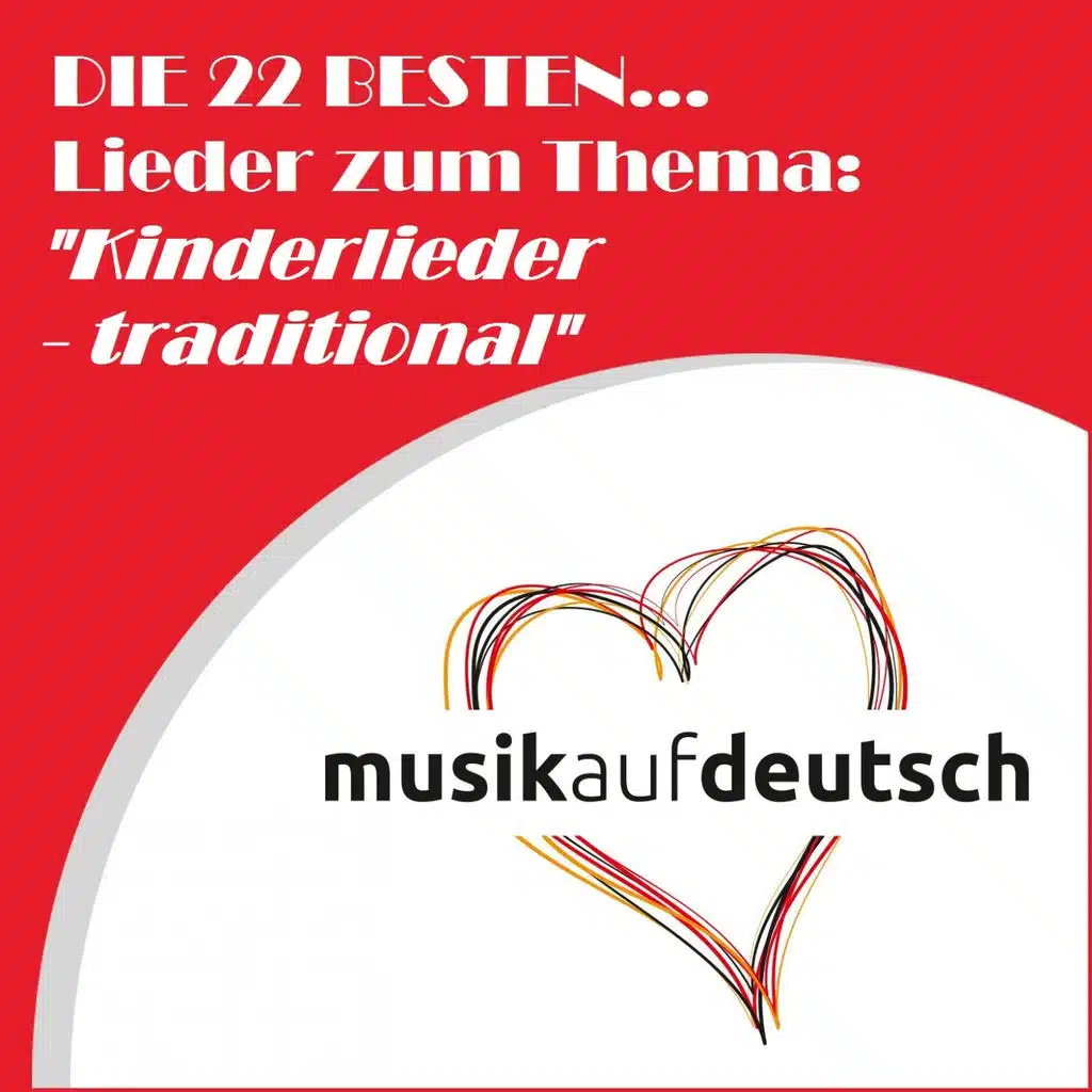Die 22 besten... Lieder zum Thema: "Kinderlieder - traditional" (Musik auf Deutsch)