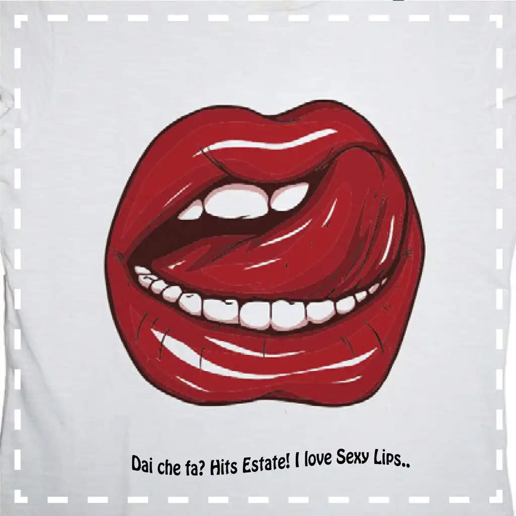 Dai che fa? I Love Sexy Lips (Hits estate!)