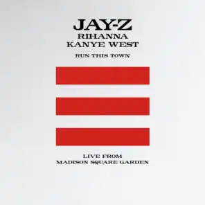 Run This Town [Jay-Z + Rihanna + Kanye West] [Live From Madison Square Garden] (Amended)