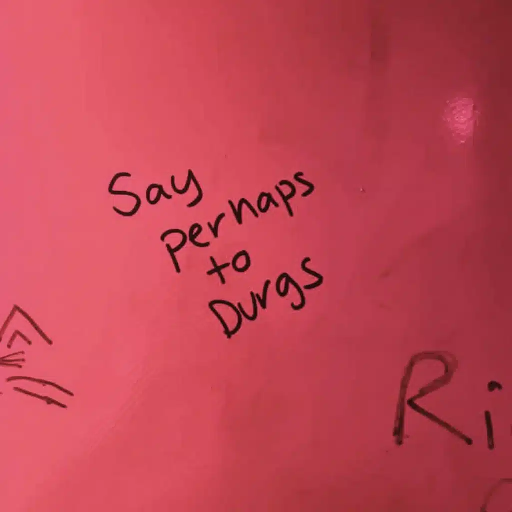 say perhaps to drugs