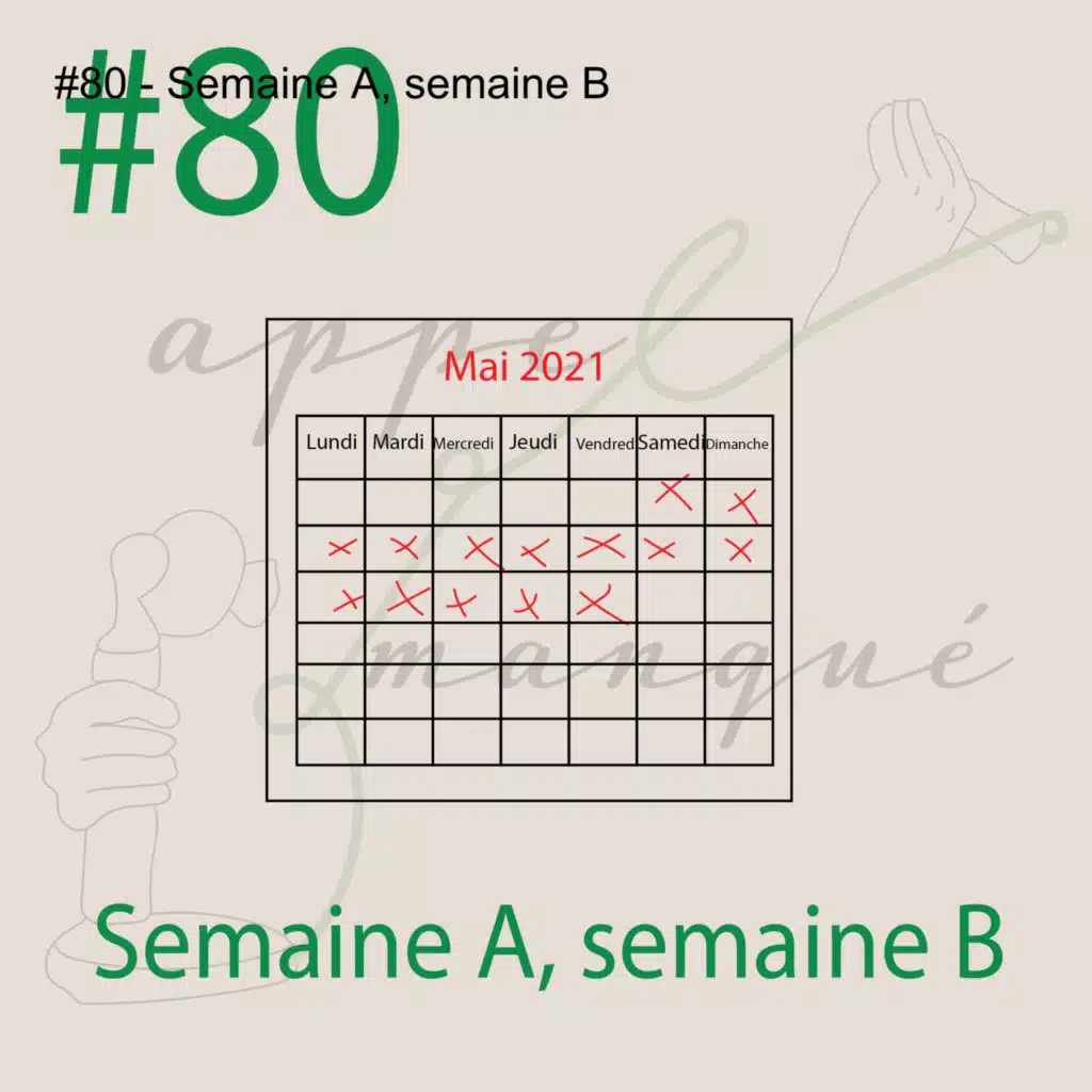 #80 - Semaine A, semaine B