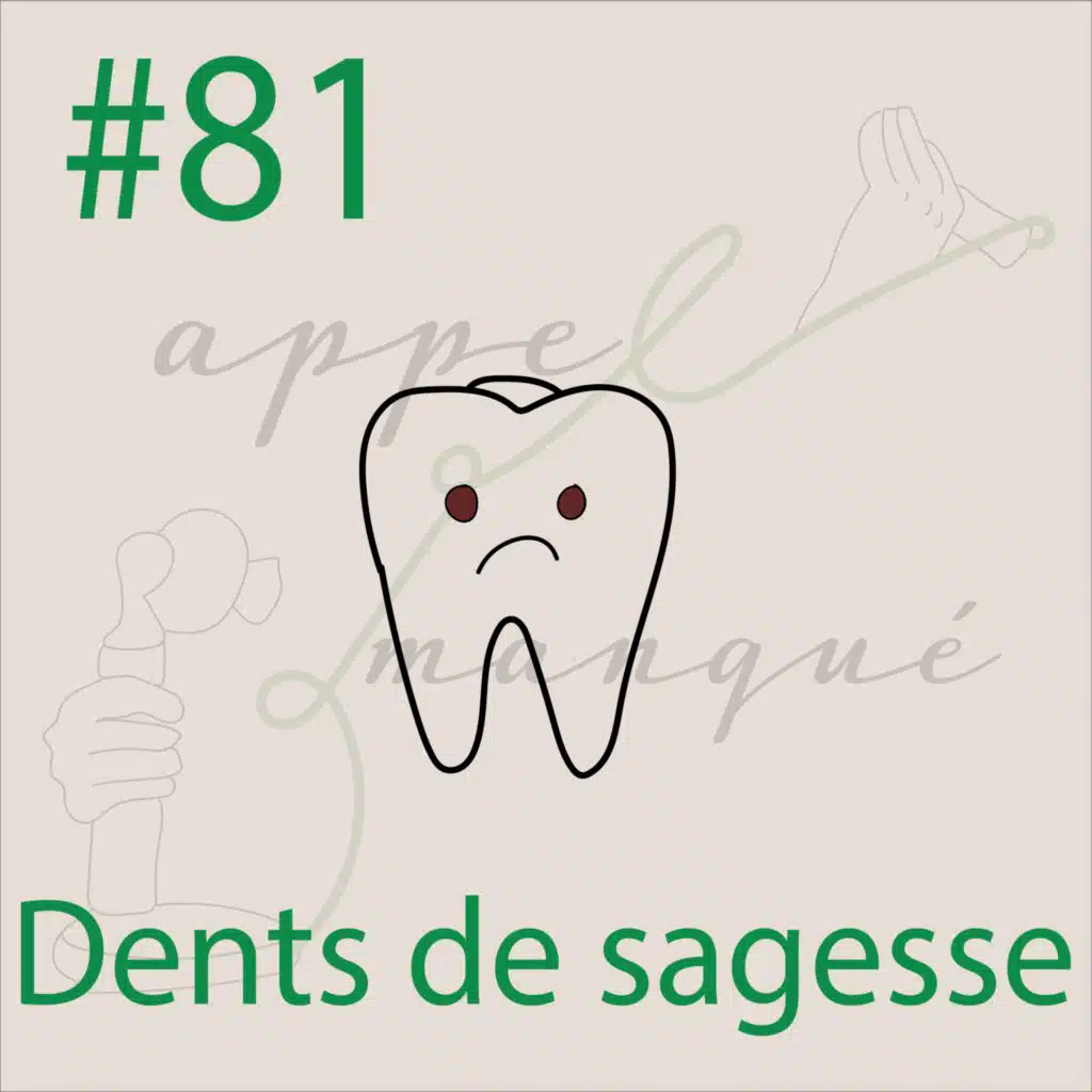 #81 - Dents de sagesse